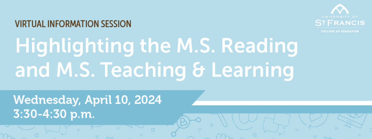 M.S. Reading & M.S. Teaching/Learning Virtual Info Session: Wednesday, April 10, 2024 from 3:30-4:30 p.m.