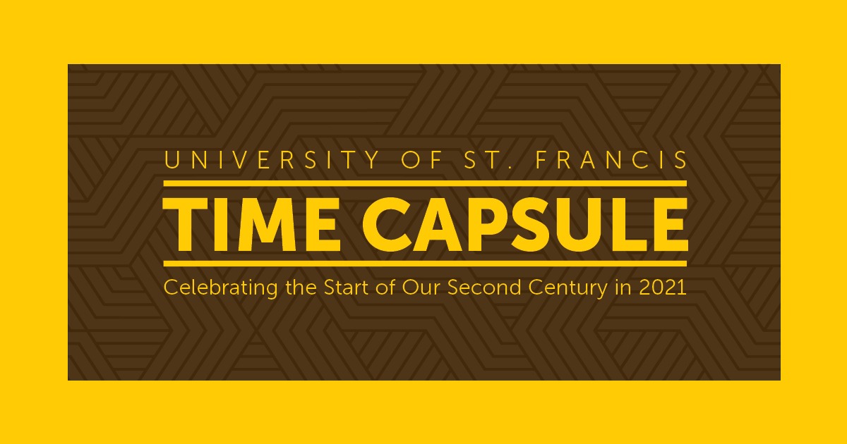 University Of St Francis Time Capsule University Of St Francis University Of St Francis Time Capsule University Of St Francis