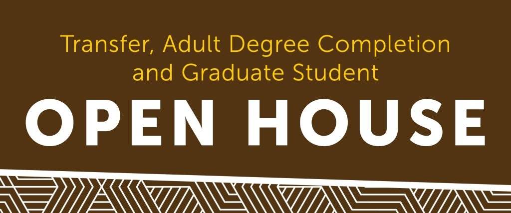 Attend a Transfer, Adult Degree Completion and Graduate Student open house this year!